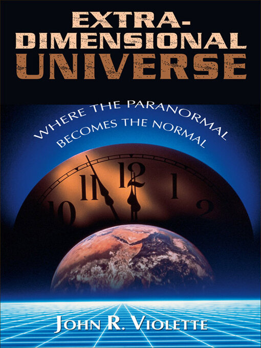 Title details for The Extra-Dimensional Universe by John R. Violette - Available